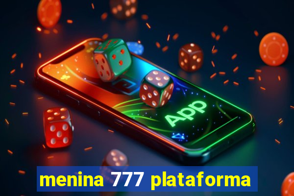 menina 777 plataforma